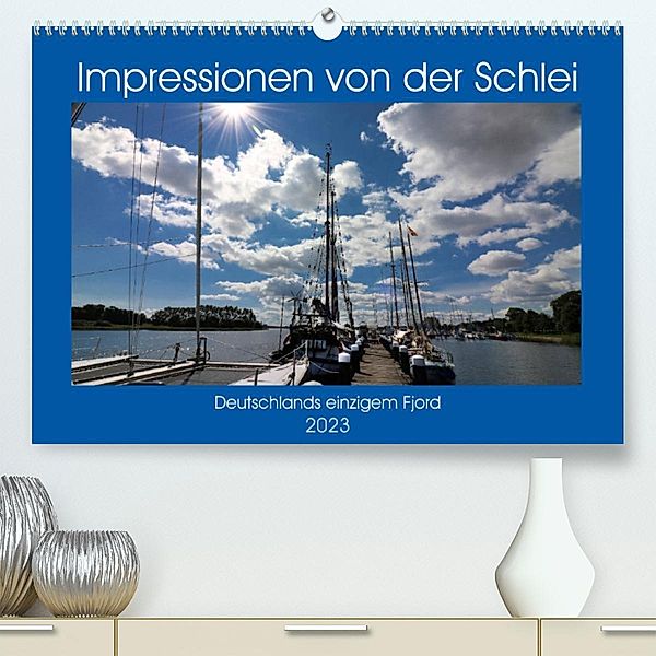 Impressionen von der Schlei - Deutschlands einzigem Fjord (Premium, hochwertiger DIN A2 Wandkalender 2023, Kunstdruck in, Brigitte Dürr