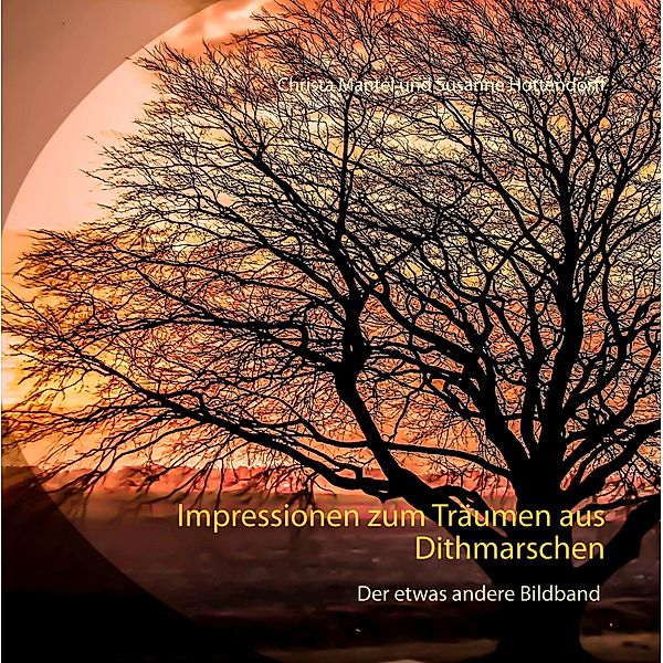 Impressionen zum Träumen aus Dithmarschen, Susanne Hottendorff, Christa Mantel