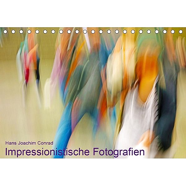 Impressionistische Fotografien (Tischkalender 2021 DIN A5 quer), Hans Joachim Conrad