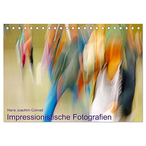 Impressionistische Fotografien (Tischkalender 2024 DIN A5 quer), CALVENDO Monatskalender, Hans Joachim Conrad