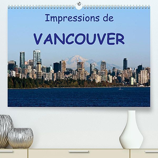 Impressions de Vancouver (Premium, hochwertiger DIN A2 Wandkalender 2023, Kunstdruck in Hochglanz), Andreas Schoen, Berlin