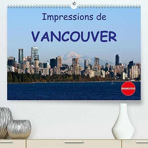 Impressions de Vancouver (Premium, hochwertiger DIN A2 Wandkalender 2023, Kunstdruck in Hochglanz), Andreas Schoen, Berlin