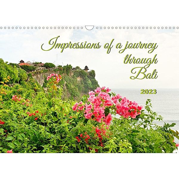 Impressions of a journey through Bali (Wall Calendar 2023 DIN A3 Landscape), Bianca Schumann