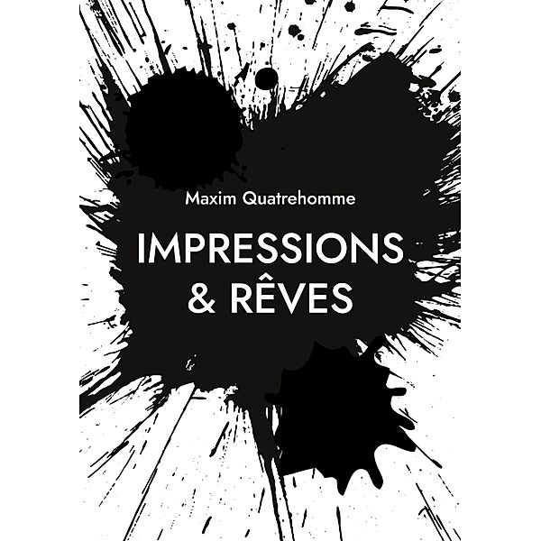 Impressions & Rêves, Maxim Quatrehomme