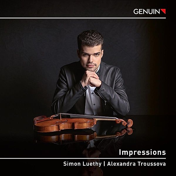 Impressions-Werke Für Violine & Klavier, Simon Luethy, Alexandra Troussova