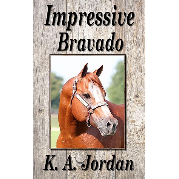 Impressive Bravado, K. A. Jordan