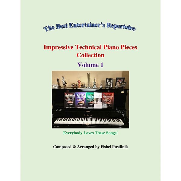 Impressive Technical Piano Pieces Collection-Volume 1, Fishel Pustilnik