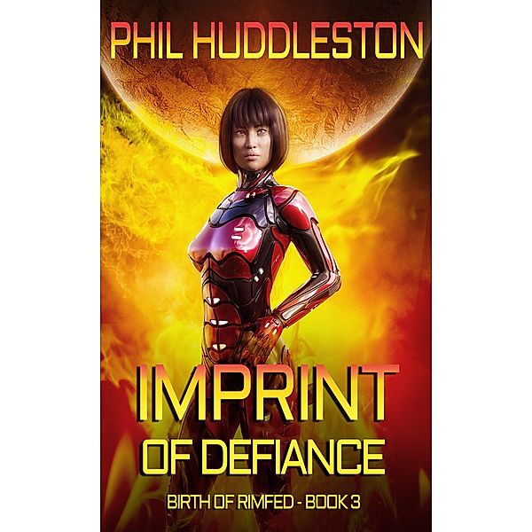 Imprint of Defiance (Birth of the Rim, #4) / Birth of the Rim, Phil Huddleston