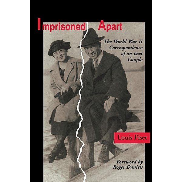 Imprisoned Apart / Scott and Laurie Oki Series in Asian American Studies, Louis Fiset