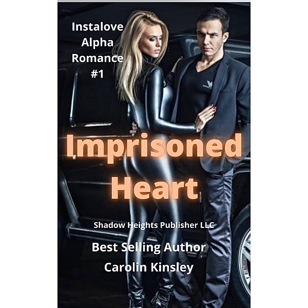 Imprisoned Heart (Instalove Alpha Romance, #1) / Instalove Alpha Romance, Carolin Kinsley