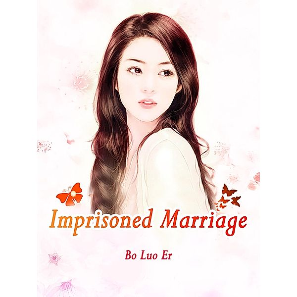 Imprisoned Marriage / Funstory, Bo LuoEr