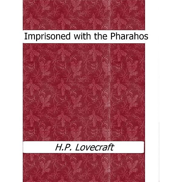 Imprisoned with the Pharaohs, H.p. Lovecraft