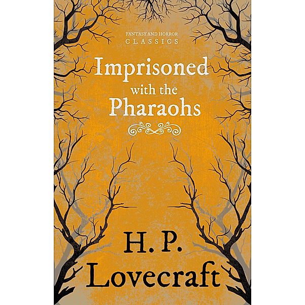 Imprisoned with the Pharaohs (Fantasy and Horror Classics) / Fantasy and Horror Classics, H. P. Lovecraft, George Henry Weiss