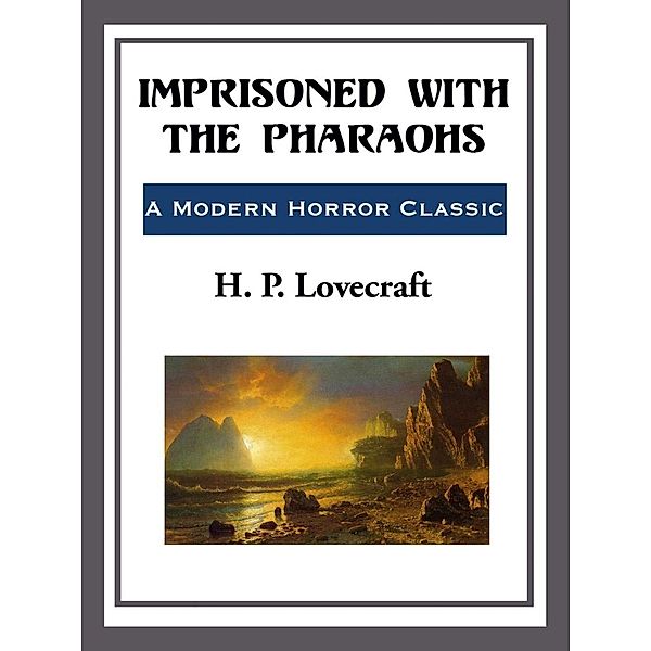 Imprisoned with the Pharohs, H. P. Lovecraft