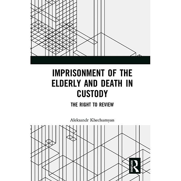 Imprisonment of the Elderly and Death in Custody, Aleksandr Khechumyan