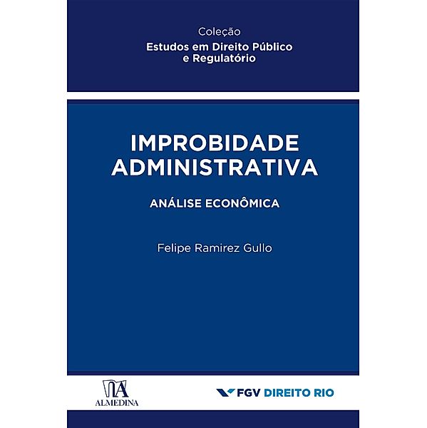 Improbidade Administrativa / FGV-Rio, Felipe Ramirez Gullo