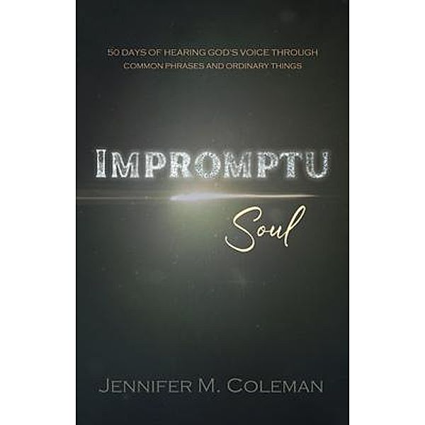 Impromptu Soul, Jennifer M. Coleman