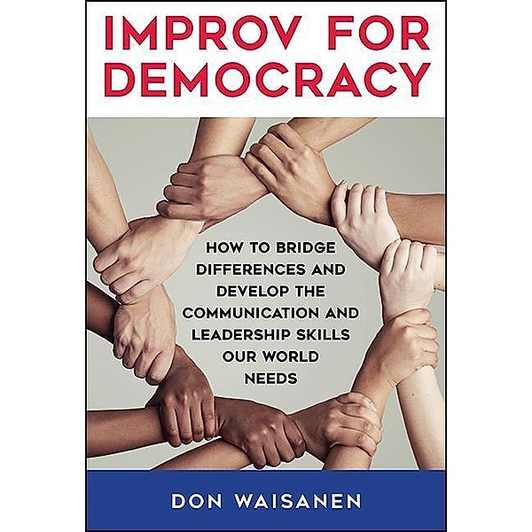 Improv for Democracy / SUNY series in New Political Science, Don Waisanen