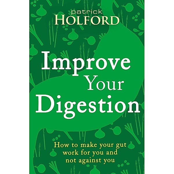Improve Your Digestion, Patrick Holford