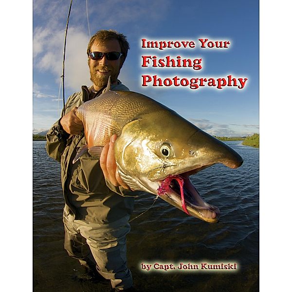 Improve Your Fishing Photography, John Kumiski