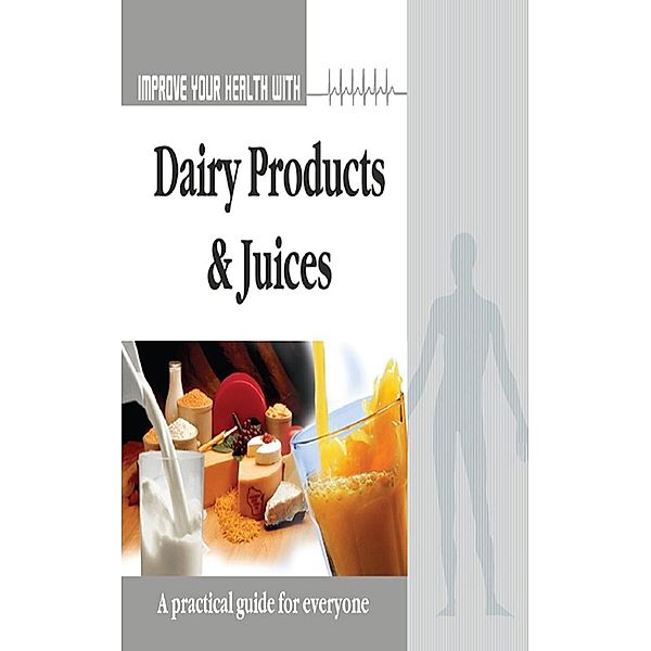 Improve Your Health With Dairy Product and Juices / Diamond Books, Rajeev Sharma