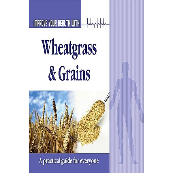 Improve Your Health With Wheatgrass and Grains / Diamond Books, Rajeev Sharma