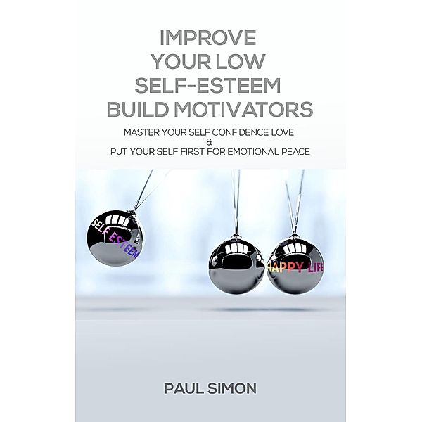 Improve Your Low Self-Esteem Build Motivators, Paul Simon