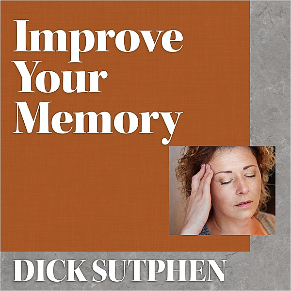 Improve Your Memory, Dick Sutphen