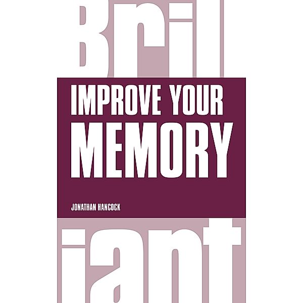 Improve Your Memory / Brilliant Business, Jonathan Hancock
