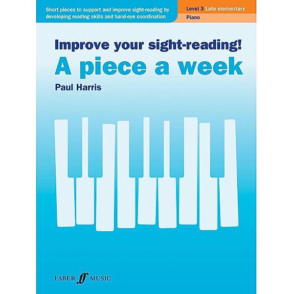 Improve your sight-reading! A piece a week Piano Level 3 / Improve your sight-reading! A piece a week Bd.3, Paul Harris