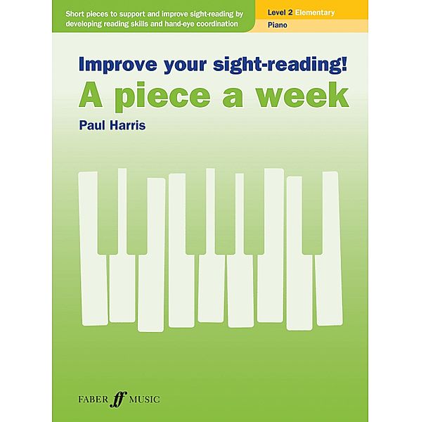 Improve your sight-reading! A piece a week Piano Level 2 / Improve your sight-reading! A piece a week Bd.2, Paul Harris