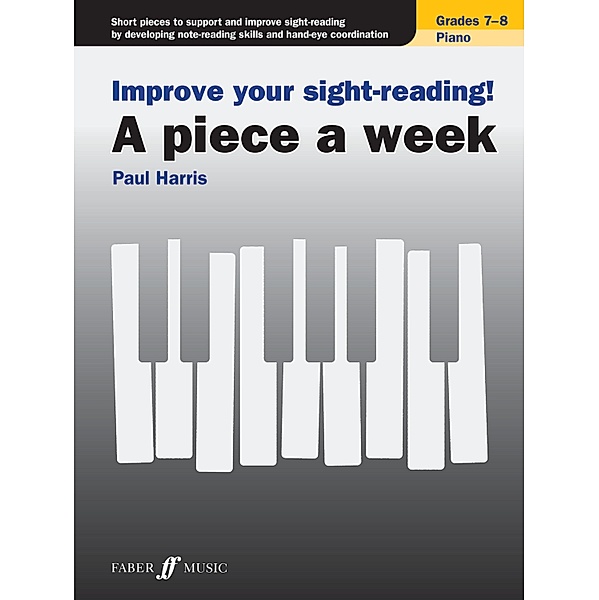 Improve your sight-reading! A piece a week Piano Grades 7-8 / Improve your sight-reading! A piece a week Bd.7, Paul Harris