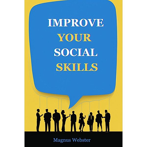 Improve Your Social Skills, Magnus Webster