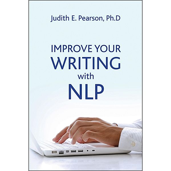 Improve Your Writing with NLP, Judith E Pearson