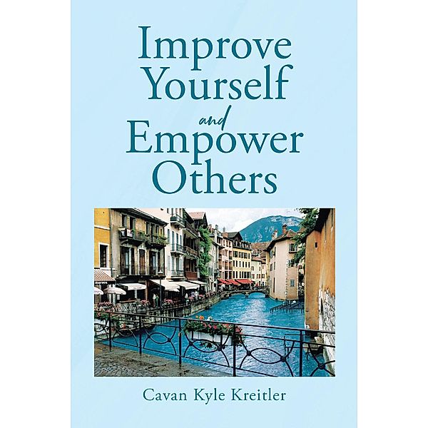 Improve Yourself and Empower Others, Cavan Kyle Kreitler