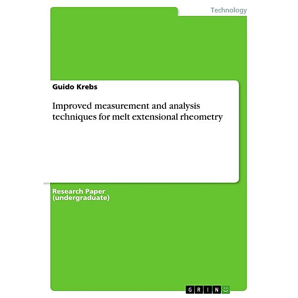 Improved measurement and analysis techniques for melt extensional rheometry, Guido Krebs