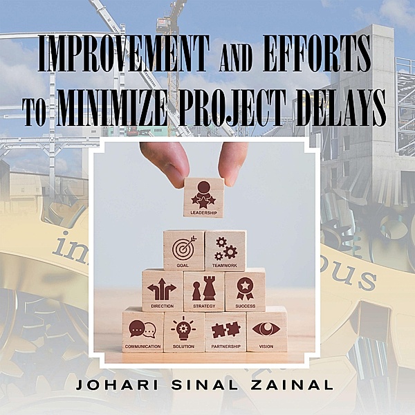 Improvement and Efforts to Minimize Project Delays, Johari Sinal Zainal
