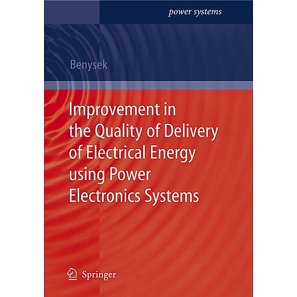 Improvement in the Quality of Delivery of Electrical Energy using Power Electronics Systems, Grzegorz Benysek