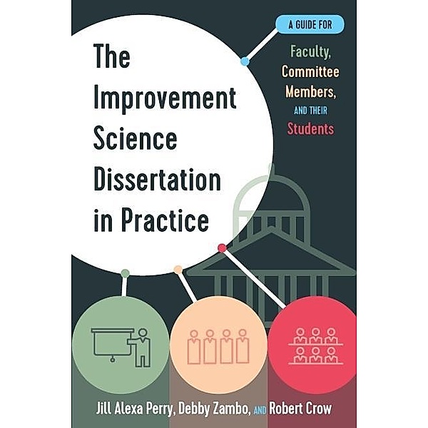 Improvement Science Dissertation in Practice / Improvement Science in Education and Beyond, Perry Jill Alexa Perry