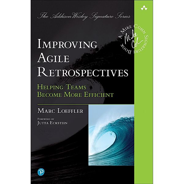 Improving Agile Retrospectives, Marc Loeffler
