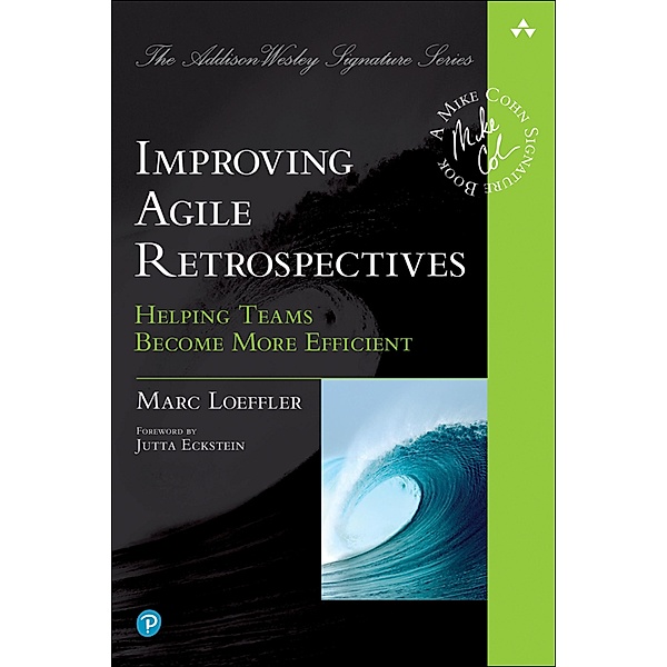 Improving Agile Retrospectives / Addison-Wesley Signature Series (Cohn), Loeffler Marc
