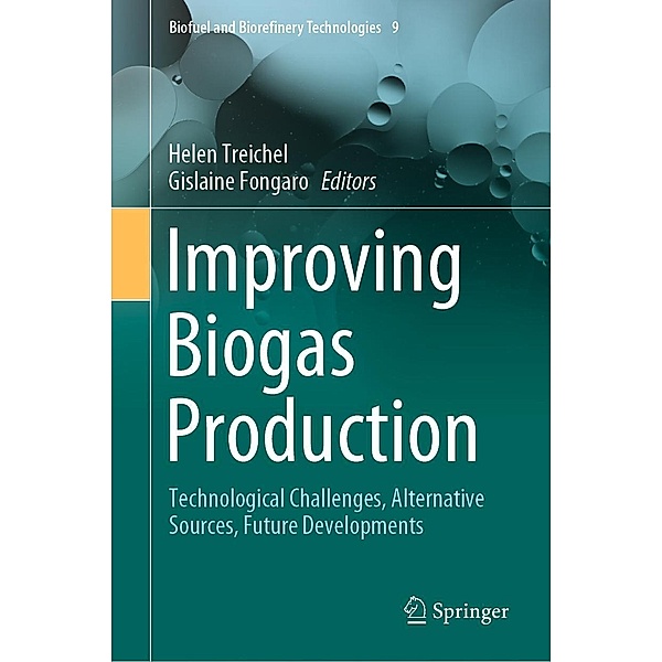 Improving Biogas Production / Biofuel and Biorefinery Technologies Bd.9