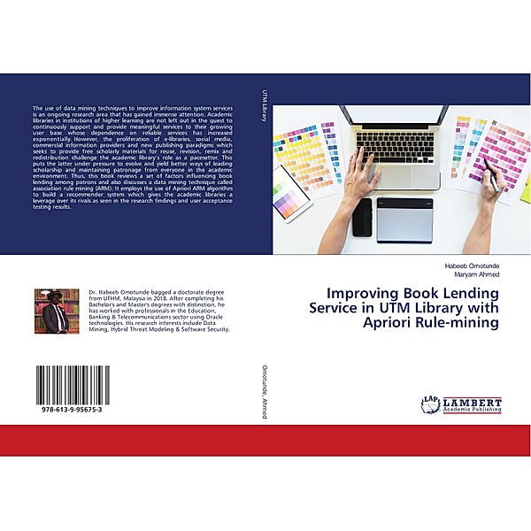 Improving Book Lending Service in UTM Library with Apriori Rule-mining, Habeeb Omotunde, Maryam Ahmed