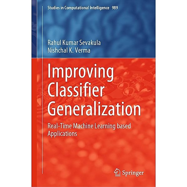Improving Classifier Generalization / Studies in Computational Intelligence Bd.989, Rahul Kumar Sevakula, Nishchal K. Verma