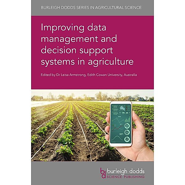 Improving data management and decision support systems in agriculture / Burleigh Dodds Series in Agricultural Science Bd.85