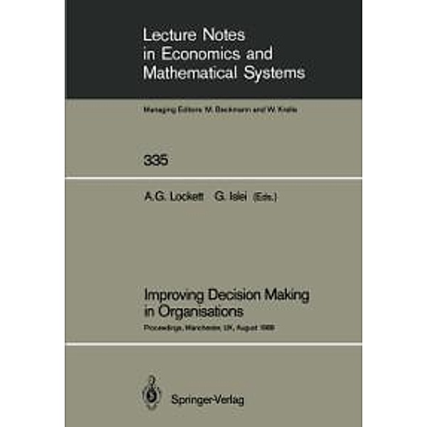 Improving Decision Making in Organisations / Lecture Notes in Economics and Mathematical Systems Bd.335