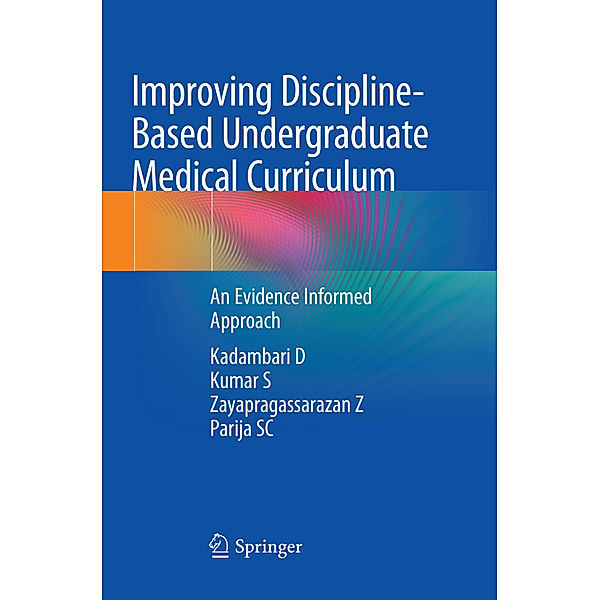 Improving Discipline-Based Undergraduate Medical Curriculum, Kadambari D, Kumar S, Zayapragassarazan Z, Parija SC