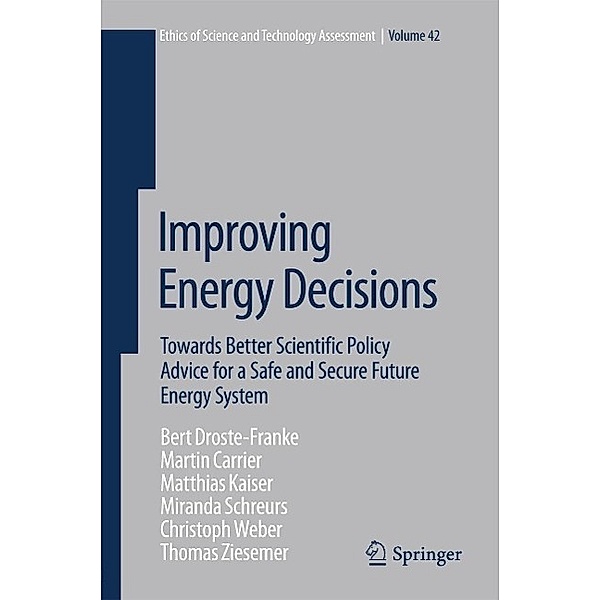 Improving Energy Decisions / Ethics of Science and Technology Assessment Bd.42, Bert Droste-Franke, M. Carrier, M. Kaiser, Miranda Schreurs, Christoph Weber, Thomas Ziesemer