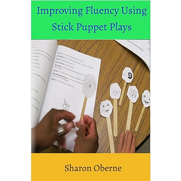 Improving Fluency Using Stick Puppet Plays, Sharon Oberne