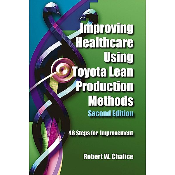 Improving Healthcare Using Toyota Lean Production Methods, Robert Chalice
